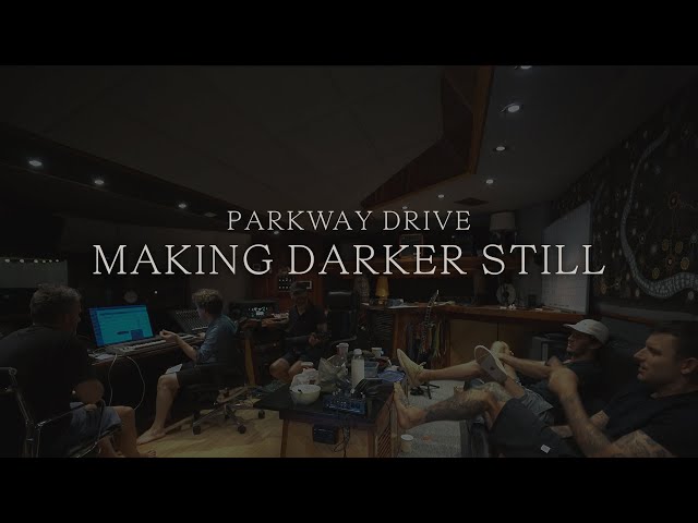 Parkway Drive - Making 'Darker Still'