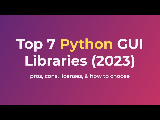 7 Top Python GUI Libraries (2023) [Pricing, Pros, Cons, & 5 factors to help you choose]