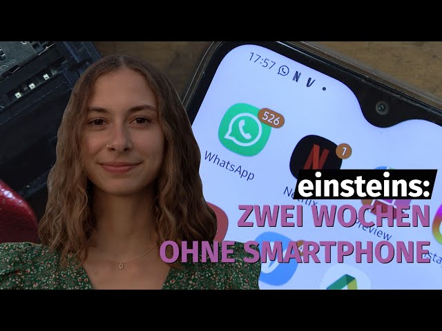 Einsteins 2022: Social Media Detox - Was machen zwei Wochen ohne Smartphone mit dir?