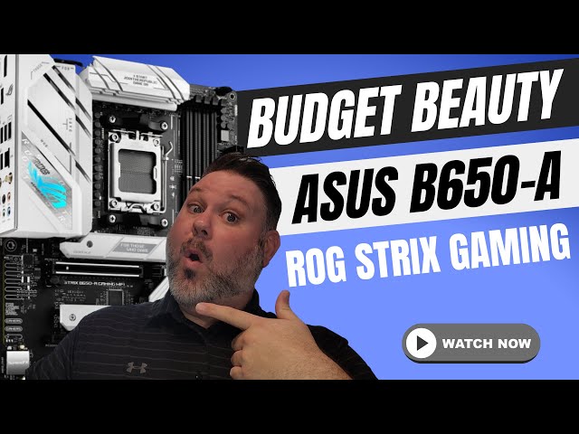 Budget Beauty! Asus ROG Strix B650-A Gaming WiFi Review