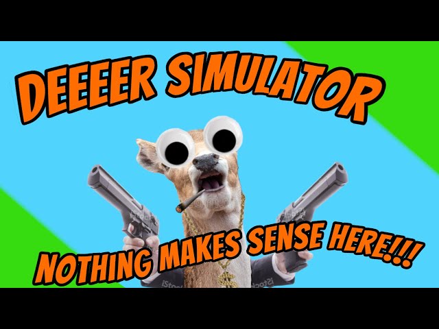 Deeeeer Simulator Is A Fever Dream And I Love It
