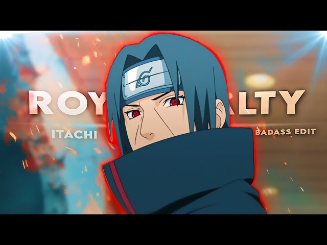 Itachi "Badass" - Royalty [Edit/AMV]! | Very Quick. (+Project File)