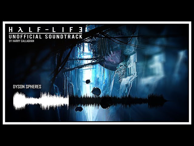 Half-Life 3 Unofficial Soundtrack - Dyson Spheres
