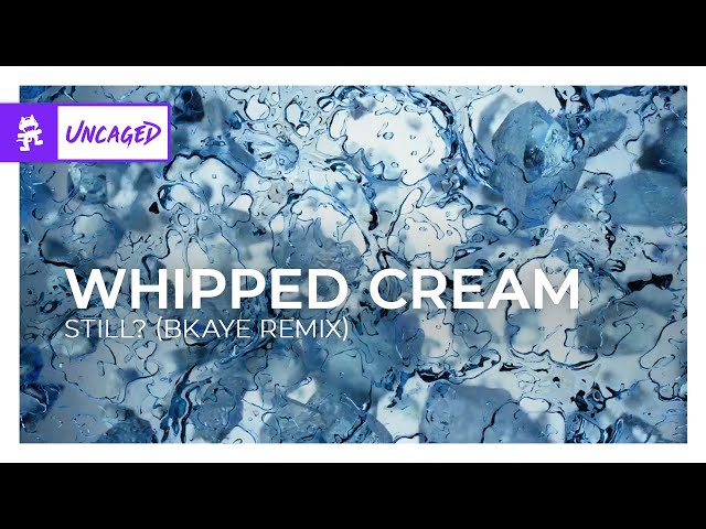 WHIPPED CREAM - still? (BKAYE Remix) [Monstercat Release]