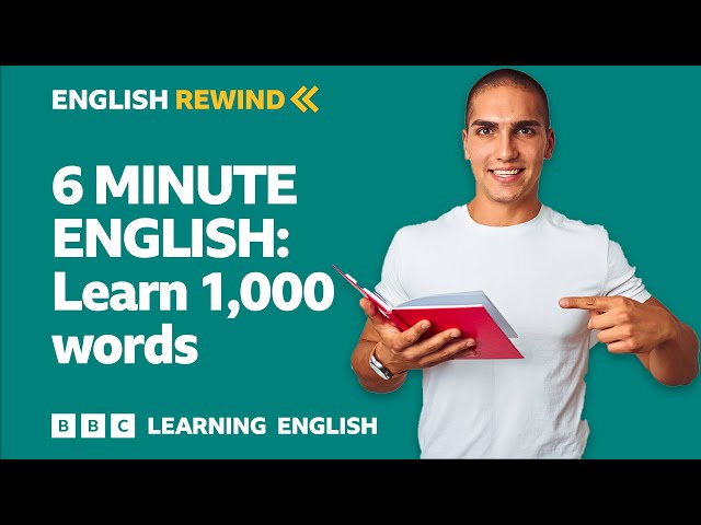 English Rewind - 6 Minute English: Learn 1,000 words