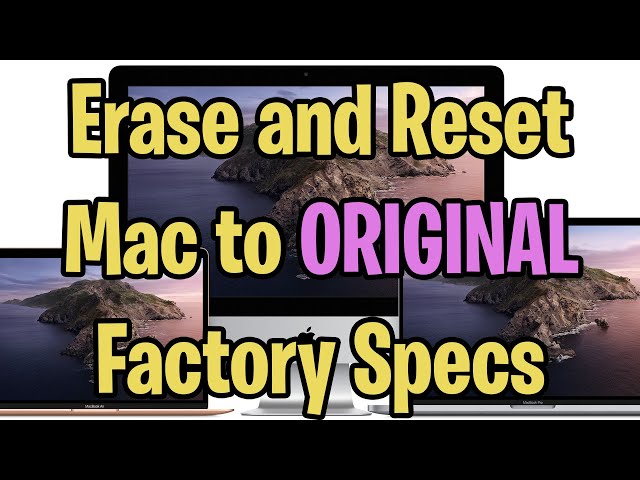 Erase and Reset Mac to Original Factory Specs 2019 Guide, before selling or disposing your computer