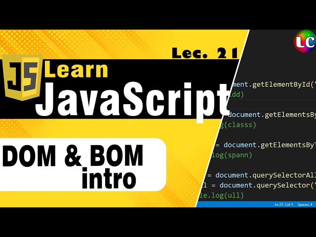 Javascript DOM, BOM & Window Object | Lecture 21 | Learn Coding
