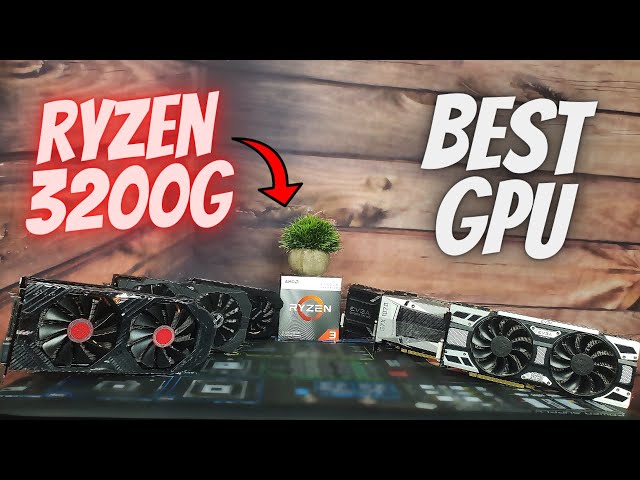 Best GPU for the Ryzen 3200G (6 GPU's tested.)