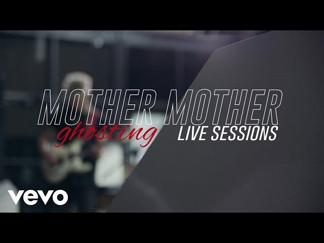 Mother Mother - Ghosting (Live Sessions)