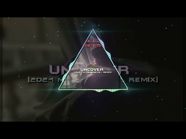 Uncover [Toxic.675 - Ruffmixr Remix] 2024 MoombahChill Remix