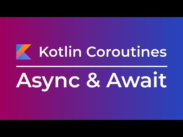 Kotlin Coroutines: Async and Await (Tutorial)