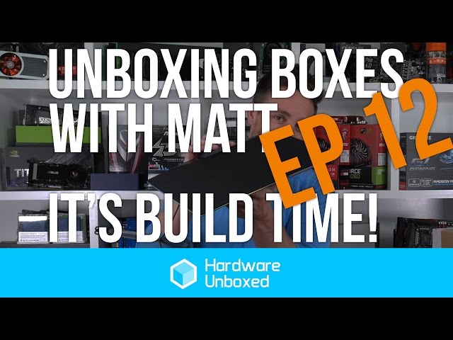 Unboxing Boxes with Matt #12: It's Build Time!