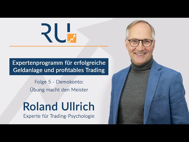 Roland Ullrich | Folge 5: Demokonto - Übung macht den Meister