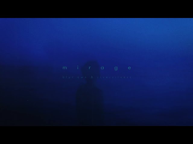 Blut Own & Riversilvers — mirage [slowed]