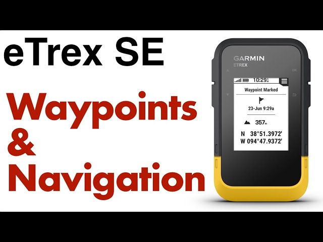 Garmin eTrex SE - How To Save Waypoints And Navigation