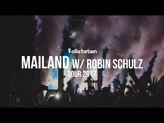 ROBIN SCHULZ x MILAN - ALLE FARBEN TOUR 2017