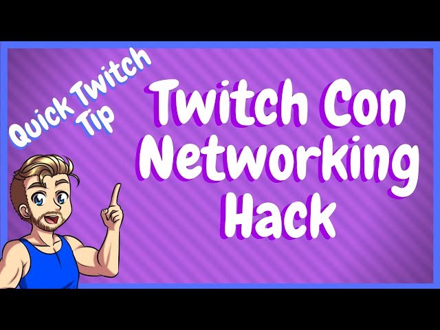How To Network With Twitch Streamers - Twitch Con Tip
