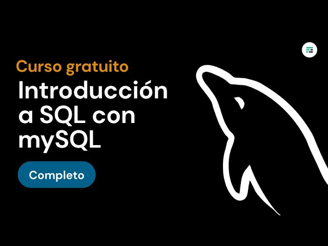 Curso de introducción a SQL con MySQL COMPLETO