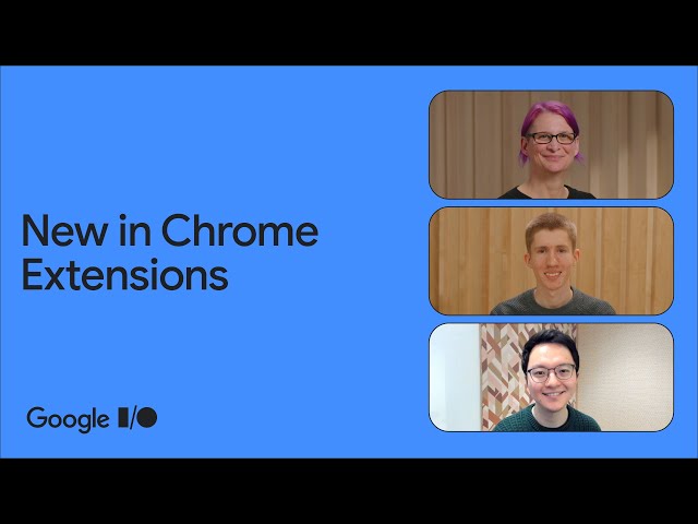 What's new in Chrome Extensions
