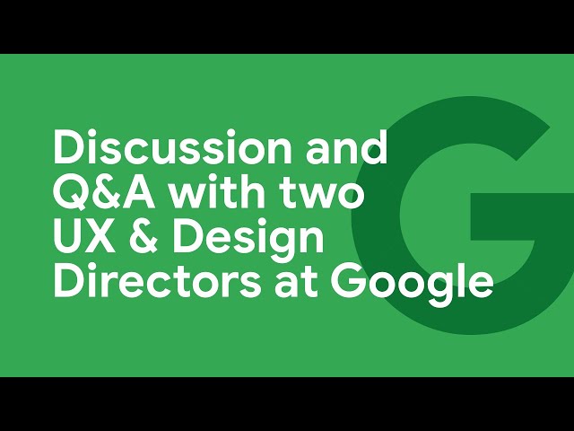 UX & Design at Google: Discussion and Q&A