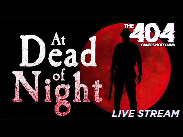 The 404: At Dead of Night Let's Play!
