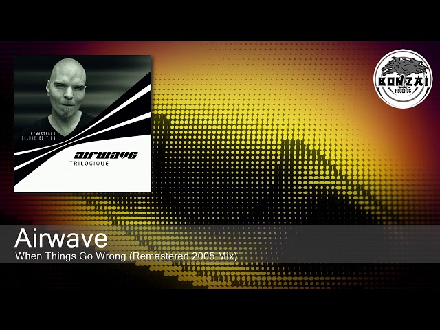 Airwave - When Things Go Wrong (Remastered 2005 Mix) [Bonzai Classics]