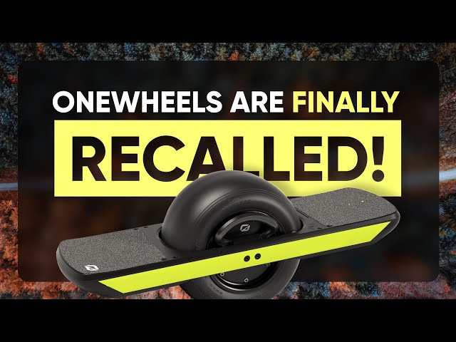 All Onewheels have been recalled