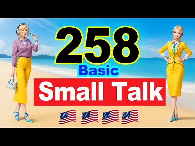 258 American Daily Small Talk Questions and Answers - Real English Conversation You Need Everyday