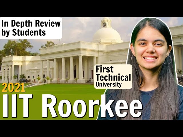 IIT Roorkee College Review 2021 | Admission, Hostel, Placements | In Depth Review