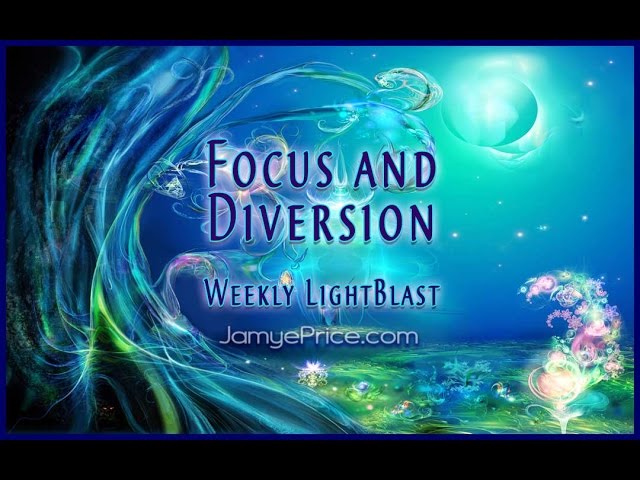 Weekly LightBlast with Jamye Price - Focus and Diversion