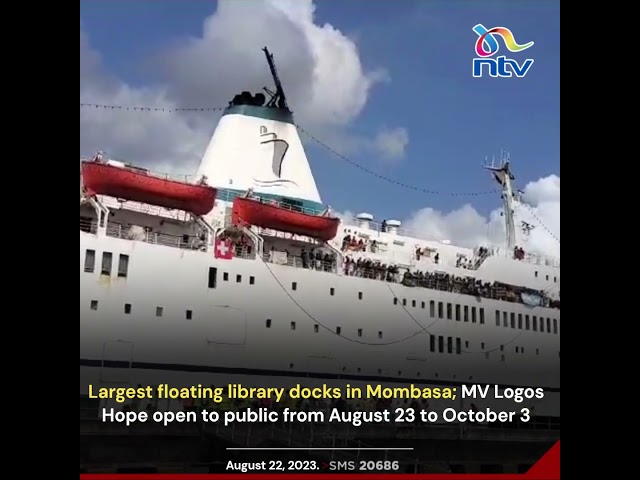 World's largest floating library docks in Mombasa; MV Logos Hope be open to the public. #NTVKenya