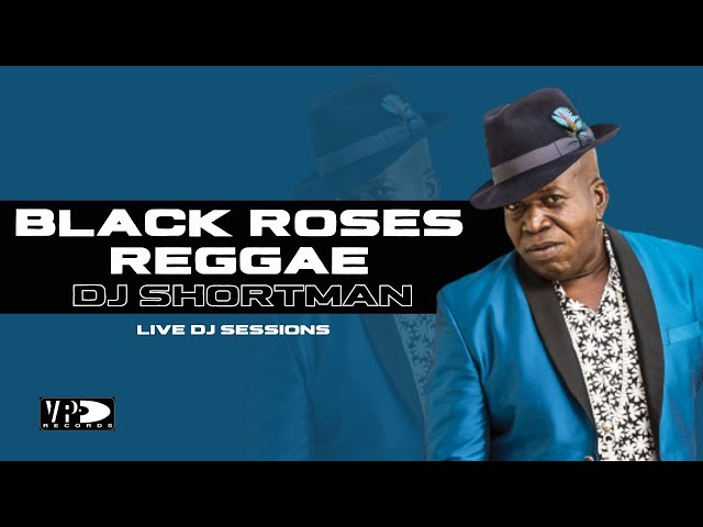 DJ Session - DJ Shortman plays Black Roses Reggae