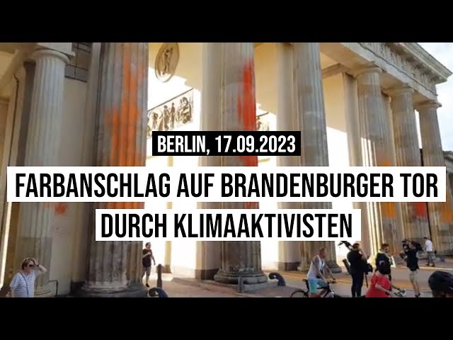 17.09.2023 #Berlin #Farbanschlag auf Brandenburger Tor #KlimaKleber #LetzteGeneration #Klimaprotest