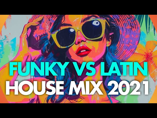 Funky vs Latin House Summer Mix 2021 I Beach Time Funk