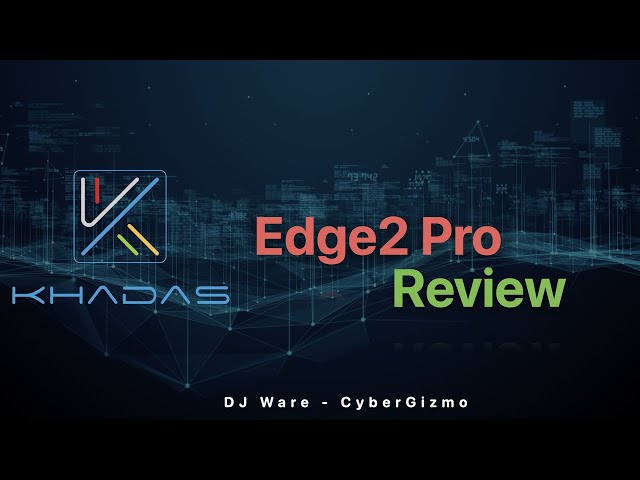 Khadas Edge2 Review (Leading or Bleeding?)