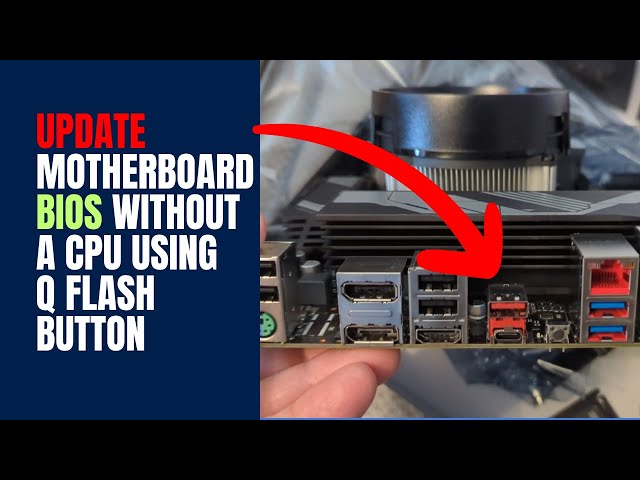 Update Motherboard BIOS Without A CPU Using Q Flash Button