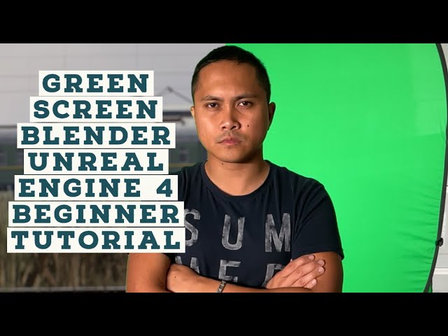 Unreal Engine 4 Green Screen Tutorial