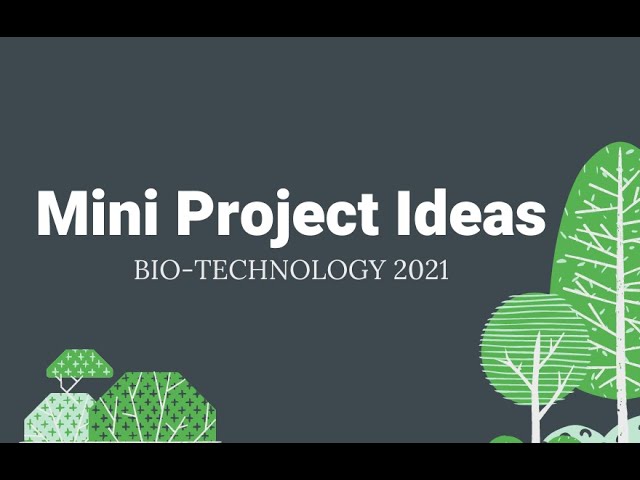 mini project ideas for biotechnology | 2021