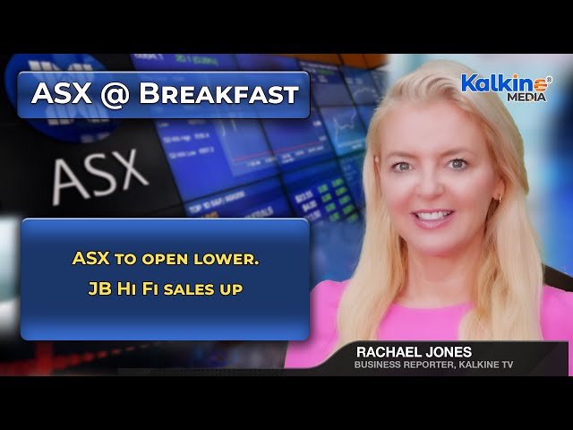 ASX to open lower. JB Hi Fi sales up