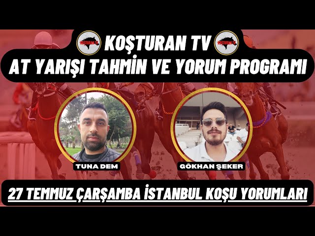 KOŞTURAN TV | 27 Temmuz Çarşamba İstanbul Koşu Yorumları