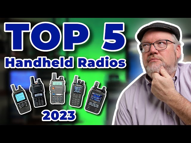 The Top 5 Handheld Ham Radios for 2023!