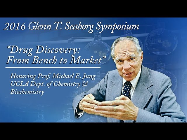 2016 Seaborg Symposium: Professor Michael E. Jung; "Drug Discovery: From Bench to Market"