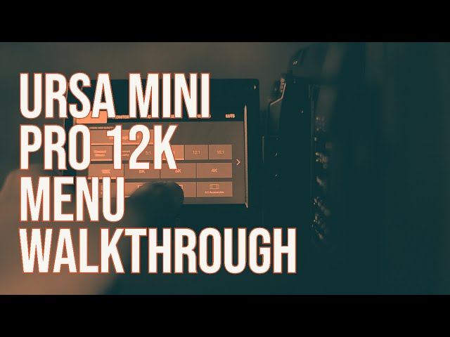 Ursa Mini Pro 12k Menu Walkthrough