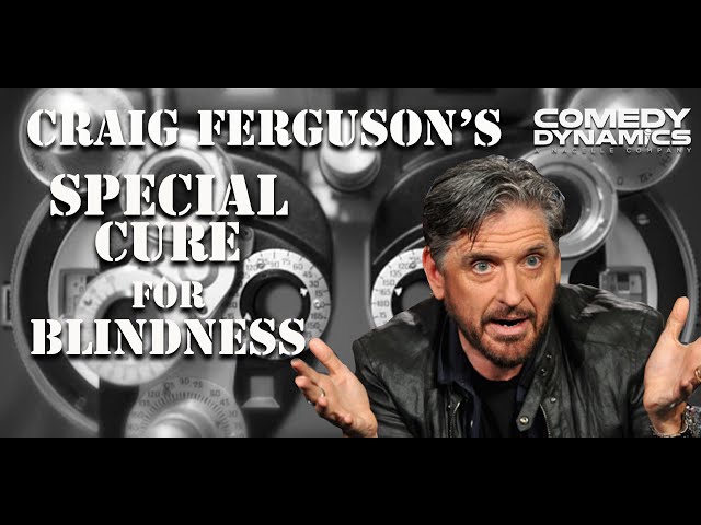 Craig Ferguson's Special Cure for Blindness - I'm Here to Help