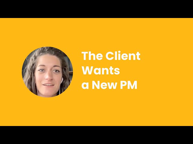 What To Do When the Client Wants a New PM - Pam Butkowski