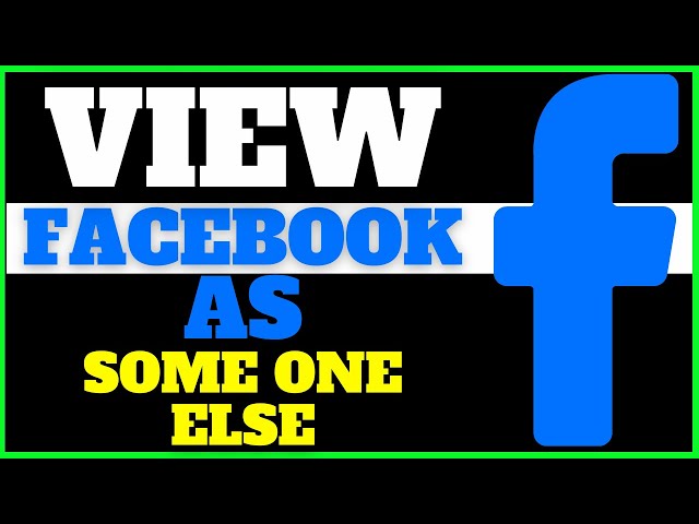 How to View Your Facebook Profile as Someone Else