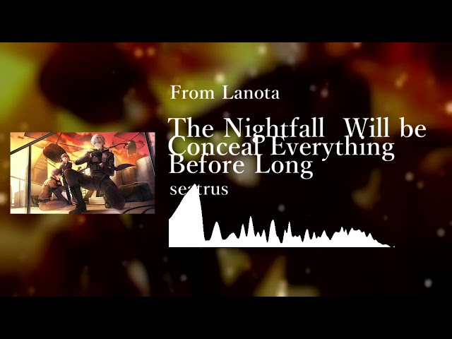 [From Lanota] seatrus - The Nightfall Will be Conceal Everything Before Long