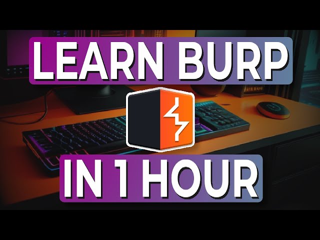 Master Burp Suite Like A Pro In Just 1 Hour