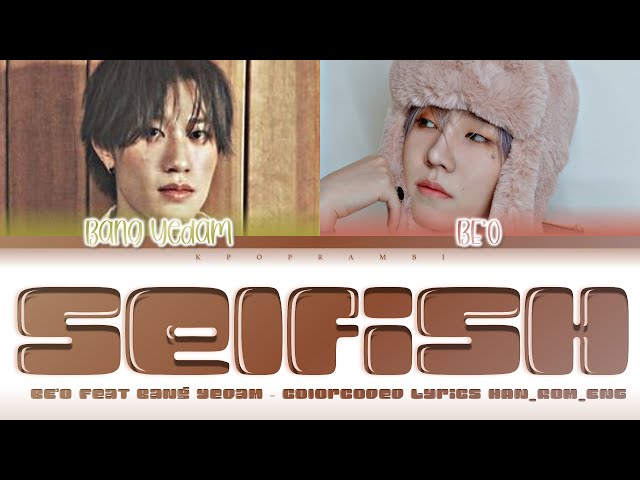 BE’O (비오) - "Selfish (Feat. Bang Yedam (방예담))'' Lyrics 가사 [日本語字幕] (Color_Coded_HAN_ROM_ENG)