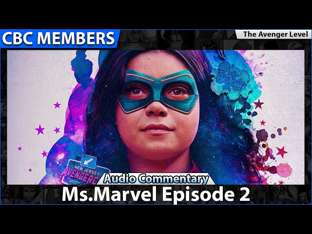 Ms.Marvel Episode 2 Audio Commentary